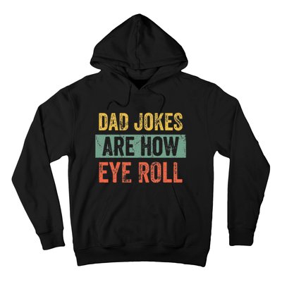 Dad Jokes Are How Eye Roll Funny Dad Gift Daddy Pun Joke Hoodie