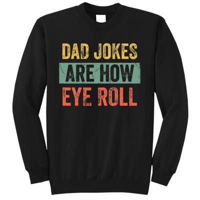 Dad Jokes Are How Eye Roll Funny Dad Gift Daddy Pun Joke Sweatshirt