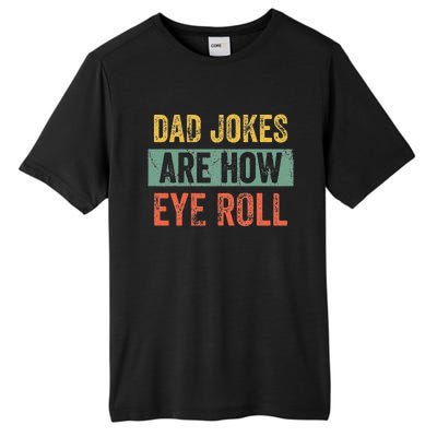 Dad Jokes Are How Eye Roll Funny Dad Gift Daddy Pun Joke Tall Fusion ChromaSoft Performance T-Shirt