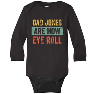 Dad Jokes Are How Eye Roll Funny Dad Gift Daddy Pun Joke Baby Long Sleeve Bodysuit