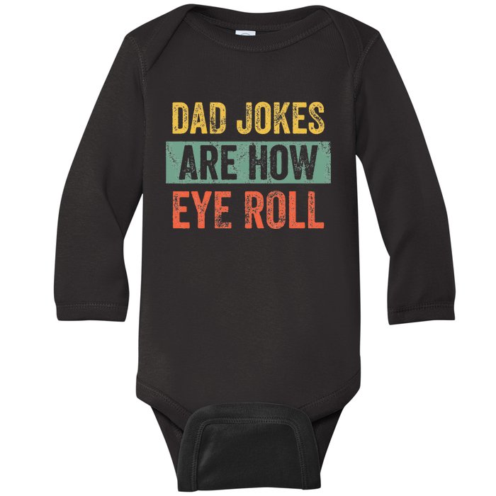 Dad Jokes Are How Eye Roll Funny Dad Gift Daddy Pun Joke Baby Long Sleeve Bodysuit