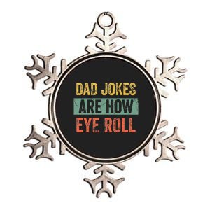 Dad Jokes Are How Eye Roll Funny Dad Gift Daddy Pun Joke Metallic Star Ornament