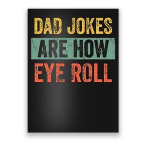 Dad Jokes Are How Eye Roll Funny Dad Gift Daddy Pun Joke Poster