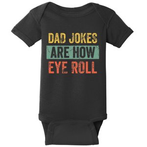 Dad Jokes Are How Eye Roll Funny Dad Gift Daddy Pun Joke Baby Bodysuit