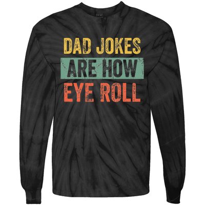 Dad Jokes Are How Eye Roll Funny Dad Gift Daddy Pun Joke Tie-Dye Long Sleeve Shirt