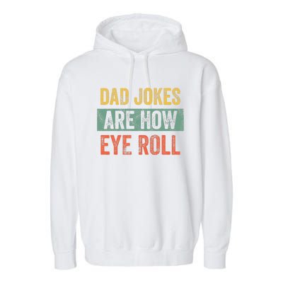 Dad Jokes Are How Eye Roll Funny Dad Gift Daddy Pun Joke Garment-Dyed Fleece Hoodie