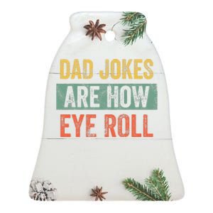 Dad Jokes Are How Eye Roll Funny Dad Gift Daddy Pun Joke Ceramic Bell Ornament