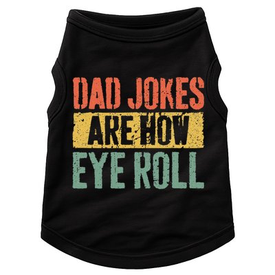 Dad Jokes Are How Eye Roll Fathers Day Doggie Tank