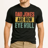 Dad Jokes Are How Eye Roll Fathers Day Performance Shirt