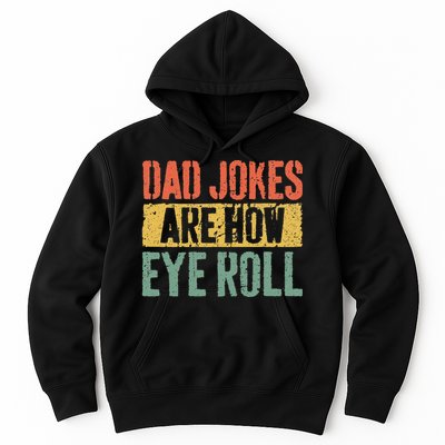 Dad Jokes Are How Eye Roll Fathers Day Hoodie