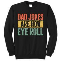 Dad Jokes Are How Eye Roll Fathers Day Sweatshirt