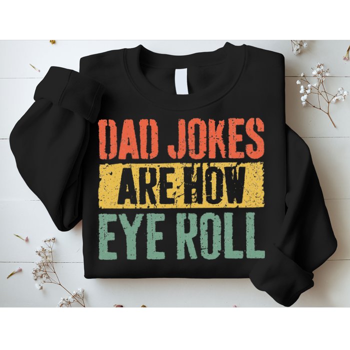 Dad Jokes Are How Eye Roll Fathers Day Sweatshirt
