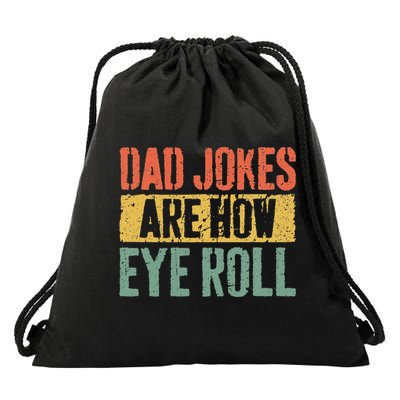 Dad Jokes Are How Eye Roll Fathers Day Drawstring Bag