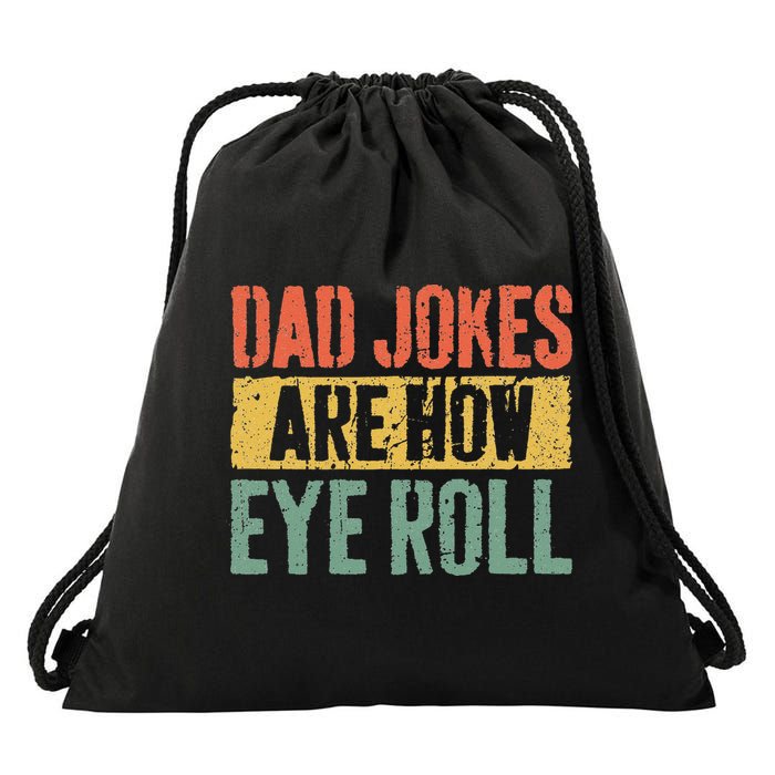 Dad Jokes Are How Eye Roll Fathers Day Drawstring Bag
