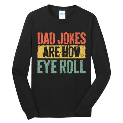 Dad Jokes Are How Eye Roll Fathers Day Tall Long Sleeve T-Shirt