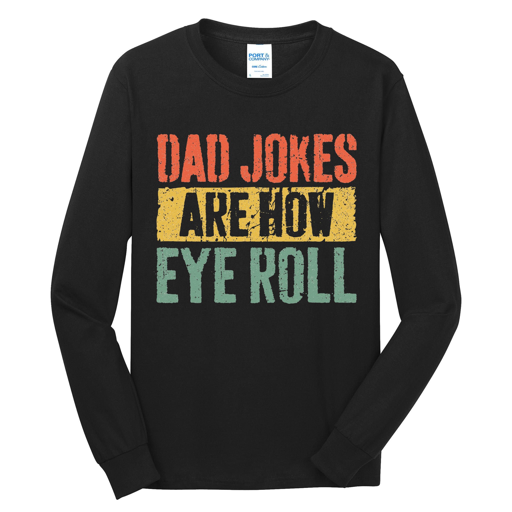 Dad Jokes Are How Eye Roll Fathers Day Tall Long Sleeve T-Shirt