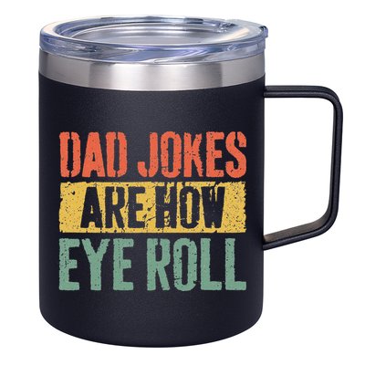 Dad Jokes Are How Eye Roll Fathers Day 12oz Stainless Steel Coffee Mug