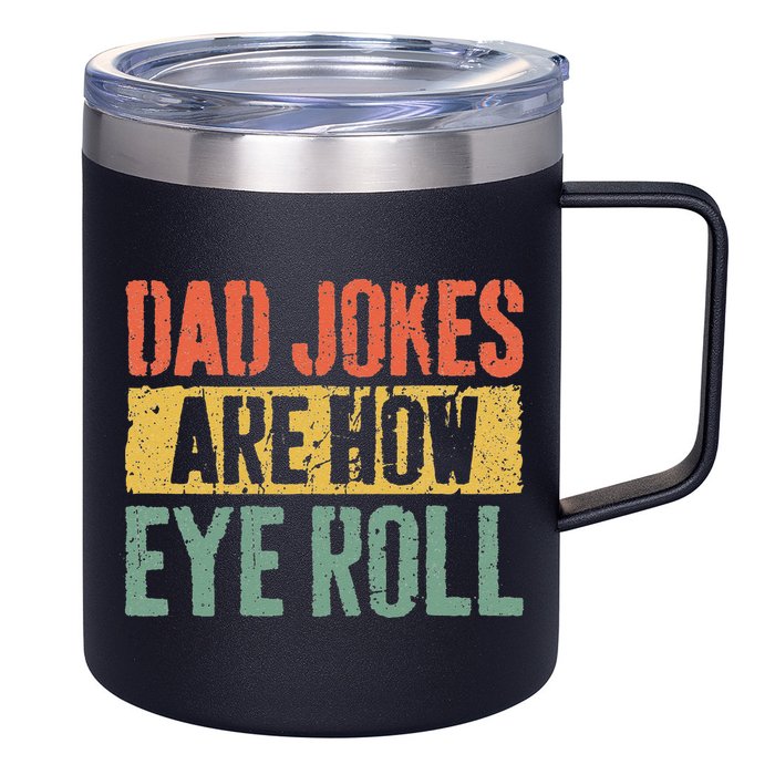 Dad Jokes Are How Eye Roll Fathers Day 12oz Stainless Steel Coffee Mug
