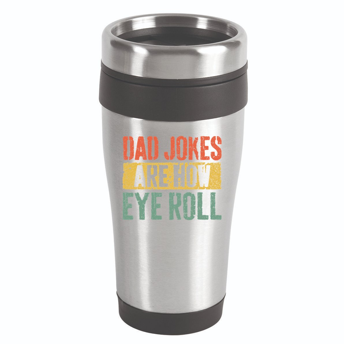 Dad Jokes Are How Eye Roll Fathers Day 16oz Travel Tumbler