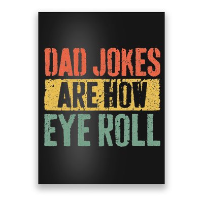 Dad Jokes Are How Eye Roll Fathers Day Poster
