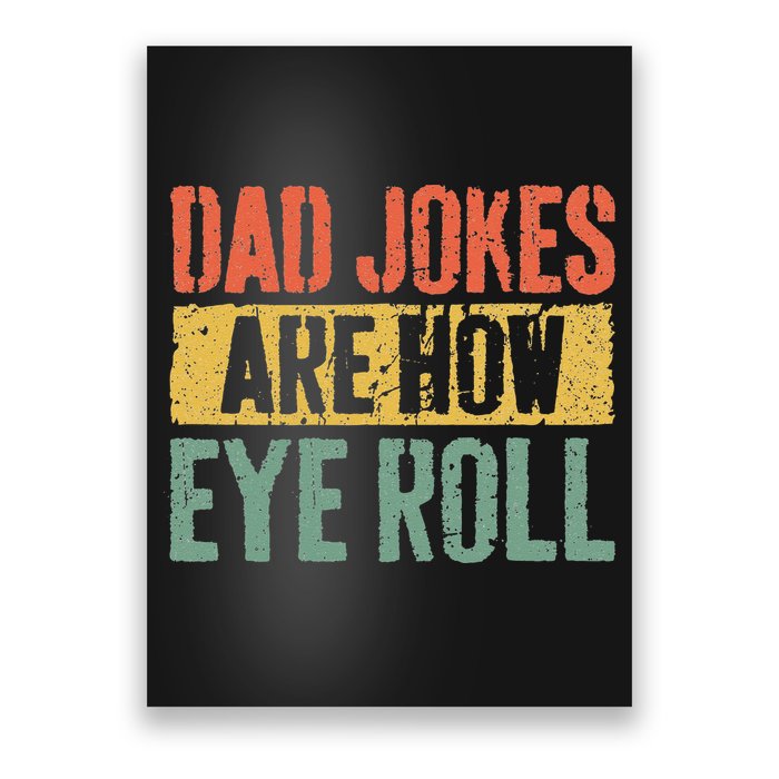 Dad Jokes Are How Eye Roll Fathers Day Poster