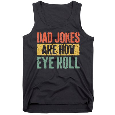 Dad Jokes Are How Eye Roll Fathers Day Tank Top