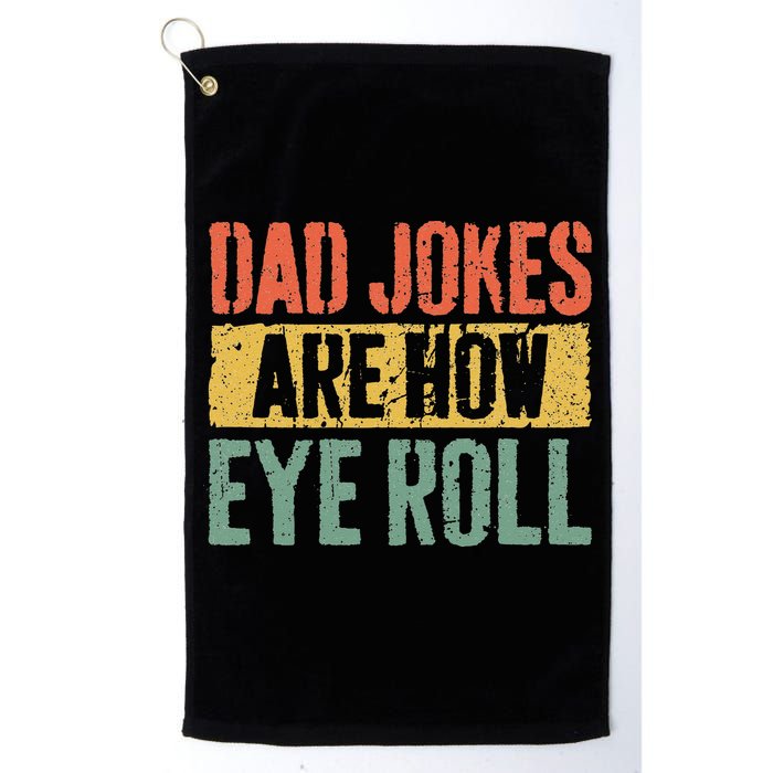 Dad Jokes Are How Eye Roll Fathers Day Golf Towel