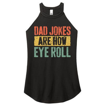 Dad Jokes Are How Eye Roll Fathers Day Women's Perfect Tri Rocker Tank