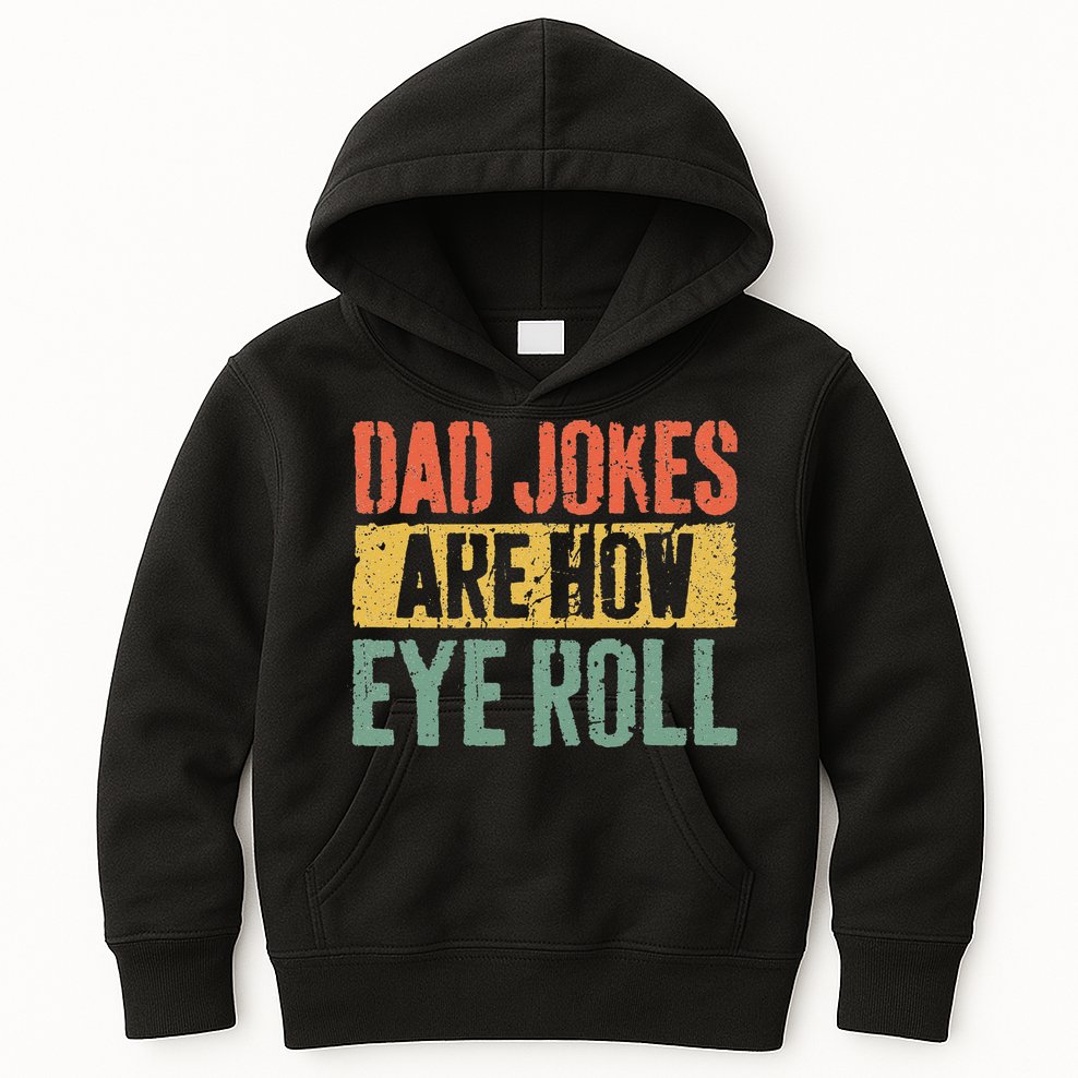 Dad Jokes Are How Eye Roll Fathers Day Kids Hoodie