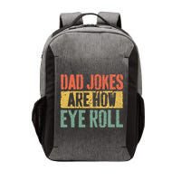 Dad Jokes Are How Eye Roll Fathers Day Vector Backpack