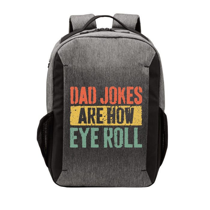 Dad Jokes Are How Eye Roll Fathers Day Vector Backpack