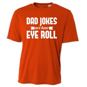 Dad Jokes Are How Eye Roll Rad Jokes Cringe Puns Dad Jokes Gift Cooling Performance Crew T-Shirt