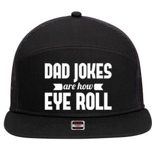 Dad Jokes Are How Eye Roll Rad Jokes Cringe Puns Dad Jokes Gift 7 Panel Mesh Trucker Snapback Hat