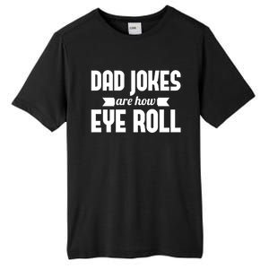 Dad Jokes Are How Eye Roll Rad Jokes Cringe Puns Dad Jokes Gift Tall Fusion ChromaSoft Performance T-Shirt