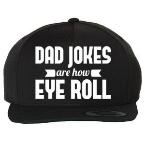 Dad Jokes Are How Eye Roll Rad Jokes Cringe Puns Dad Jokes Gift Wool Snapback Cap