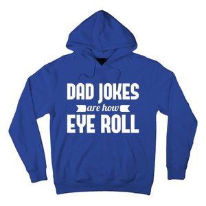 Dad Jokes Are How Eye Roll Rad Jokes Cringe Puns Dad Jokes Gift Hoodie