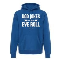 Dad Jokes Are How Eye Roll Rad Jokes Cringe Puns Dad Jokes Gift Premium Hoodie