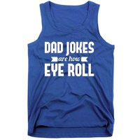 Dad Jokes Are How Eye Roll Rad Jokes Cringe Puns Dad Jokes Gift Tank Top