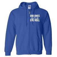 Dad Jokes Are How Eye Roll Rad Jokes Cringe Puns Dad Jokes Gift Full Zip Hoodie