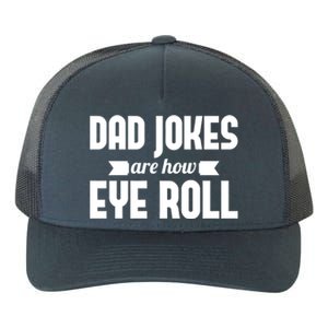 Dad Jokes Are How Eye Roll Rad Jokes Cringe Puns Dad Jokes Gift Yupoong Adult 5-Panel Trucker Hat