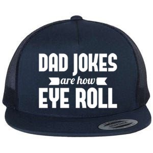 Dad Jokes Are How Eye Roll Rad Jokes Cringe Puns Dad Jokes Gift Flat Bill Trucker Hat