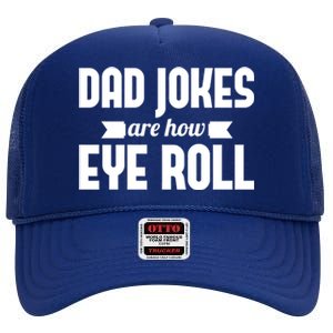 Dad Jokes Are How Eye Roll Rad Jokes Cringe Puns Dad Jokes Gift High Crown Mesh Back Trucker Hat