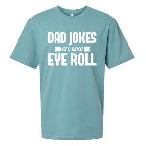 Dad Jokes Are How Eye Roll Rad Jokes Cringe Puns Dad Jokes Gift Sueded Cloud Jersey T-Shirt