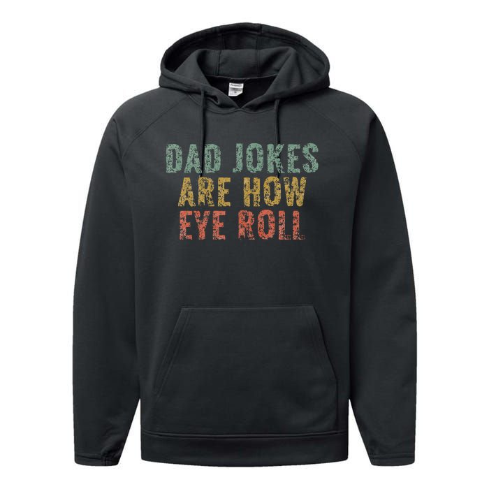 Dad Jokes Are How Eye Roll Funny Dad Gift Papa Father Day Performance Fleece Hoodie