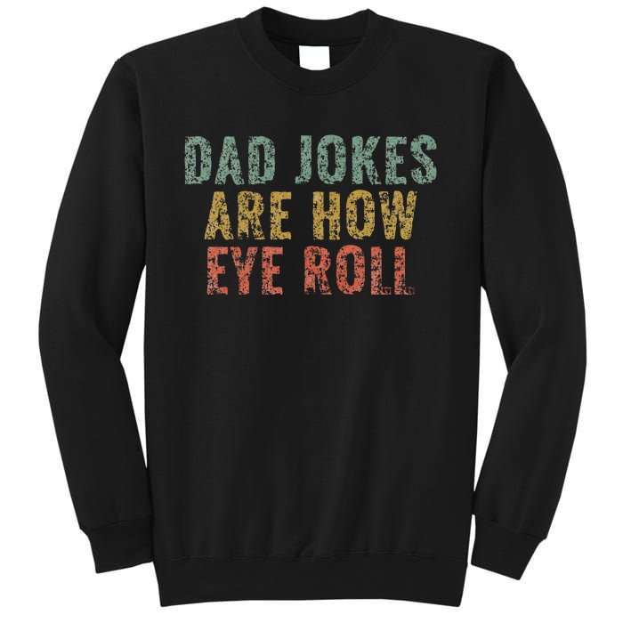 Dad Jokes Are How Eye Roll Funny Dad Gift Papa Father Day Sweatshirt