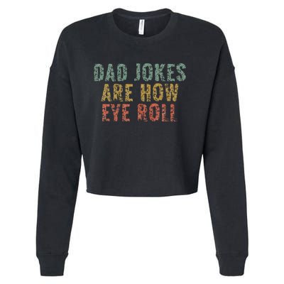 Dad Jokes Are How Eye Roll Funny Dad Gift Papa Father Day Cropped Pullover Crew