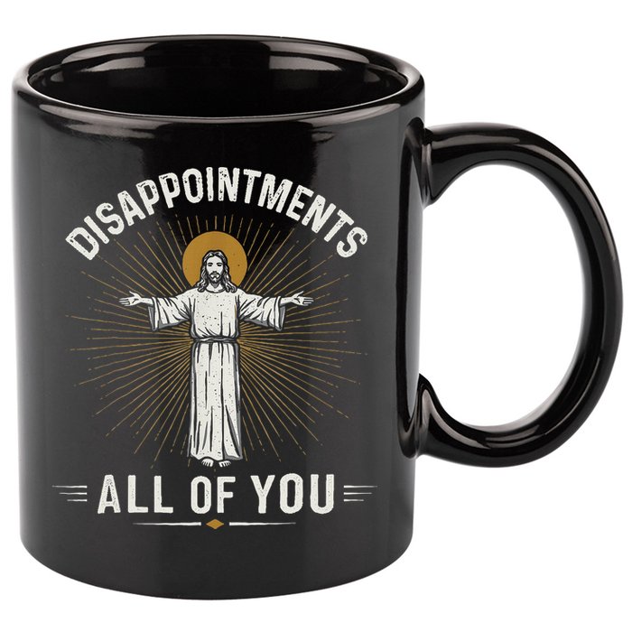 Disappointments Jesus All Of You Christian Religion Meme 11oz C Handle Ceramic Mug
