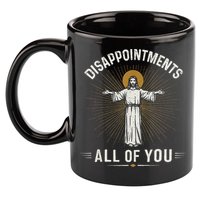 Disappointments Jesus All Of You Christian Religion Meme 11oz C Handle Ceramic Mug