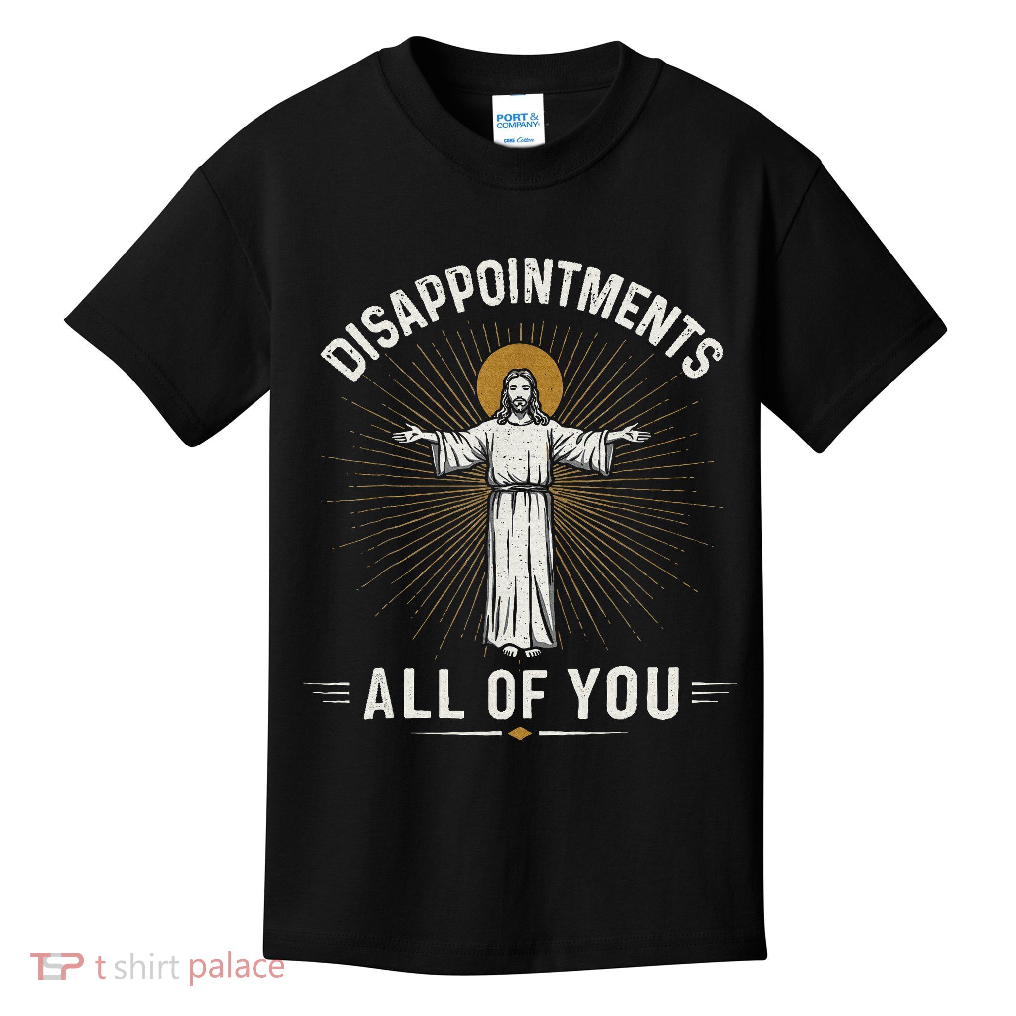 Disappointments Jesus All Of You Christian Religion Meme Kids T-Shirt