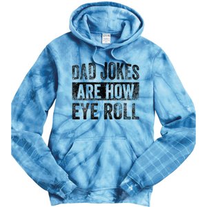 Dad Jokes Are How Eye Roll Funny Father's Day Tie Dye Hoodie